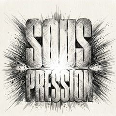 Sous Pression