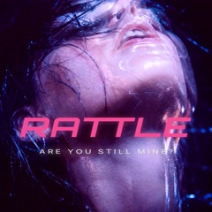 Rattle (Are You Still Mine)